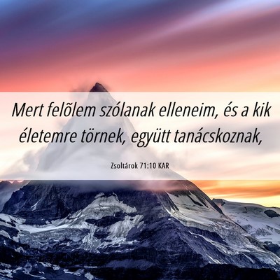 Picture 06 - Zsoltárok 71:10 KAR - Mert felõlem szólanak elleneim, és a kik - Bible Verse Picture