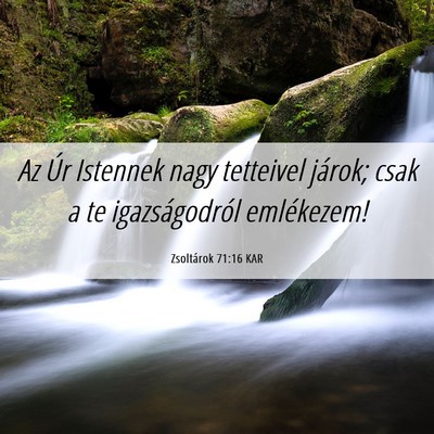Picture 06 - Zsoltárok 71:16 KAR - Az Úr Istennek nagy tetteivel járok; csak a te - Bible Verse Picture