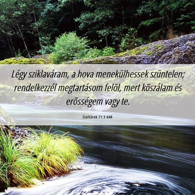 Picture 06 - Zsoltárok 71:3 KAR - Légy sziklaváram, a hova menekülhessek - Bible Verse Picture
