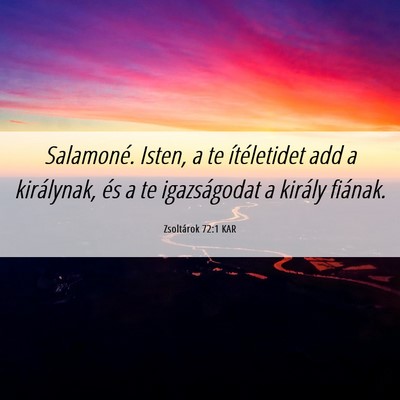 Picture 06 - Zsoltárok 72:1 KAR - Salamoné. Isten, a te ítéletidet add a - Bible Verse Picture