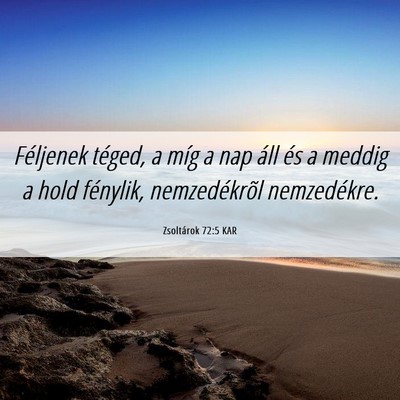 Picture 06 - Zsoltárok 72:5 KAR - Féljenek téged, a míg a nap áll és a meddig - Bible Verse Picture