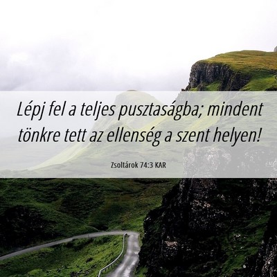 Picture 06 - Zsoltárok 74:3 KAR - Lépj fel a teljes pusztaságba; mindent tönkre - Bible Verse Picture