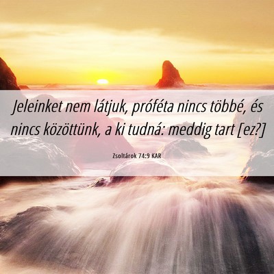 Picture 06 - Zsoltárok 74:9 KAR - Jeleinket nem látjuk, próféta nincs többé, - Bible Verse Picture