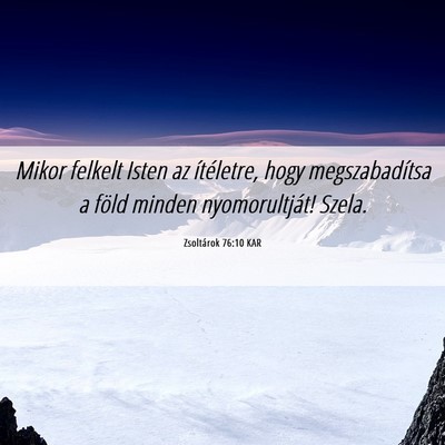 Picture 06 - Zsoltárok 76:10 KAR - Mikor felkelt Isten az ítéletre, hogy - Bible Verse Picture