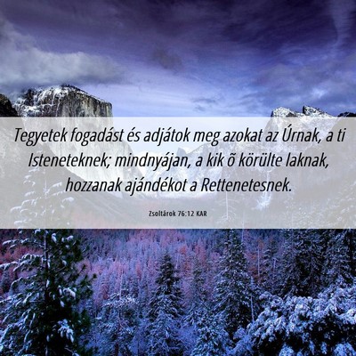 Picture 06 - Zsoltárok 76:12 KAR - Tegyetek fogadást és adjátok meg azokat az - Bible Verse Picture