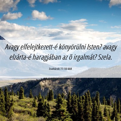 Picture 06 - Zsoltárok 77:10 KAR - Avagy elfelejtkezett-é könyörülni Isten? - Bible Verse Picture