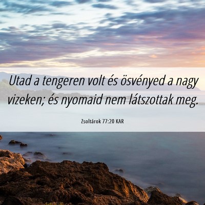 Picture 06 - Zsoltárok 77:20 KAR - Utad a tengeren volt és ösvényed a nagy - Bible Verse Picture