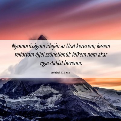 Picture 06 - Zsoltárok 77:3 KAR - Nyomorúságom idején az Urat keresem; kezem - Bible Verse Picture