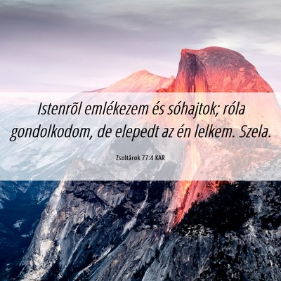 Picture 06 - Zsoltárok 77:4 KAR - Istenrõl emlékezem és sóhajtok; róla - Bible Verse Picture