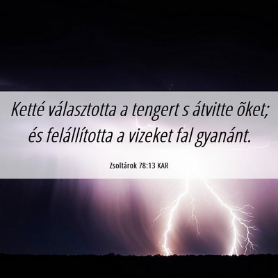 Picture 06 - Zsoltárok 78:13 KAR - Ketté választotta a tengert s átvitte õket; - Bible Verse Picture