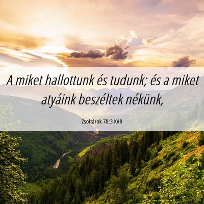 Picture 06 - Zsoltárok 78:3 KAR - A miket hallottunk és tudunk; és a miket - Bible Verse Picture