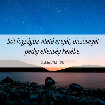 Picture 06 - Zsoltárok 78:61 KAR - Sõt fogságba viteté erejét, dicsõségét - Bible Verse Picture