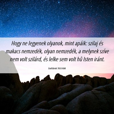 Picture 06 - Zsoltárok 78:8 KAR - Hogy ne legyenek olyanok, mint apáik: szilaj és - Bible Verse Picture