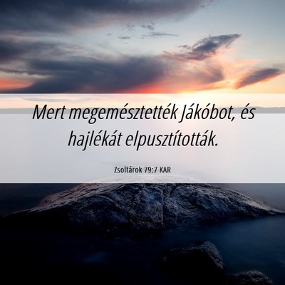 Picture 06 - Zsoltárok 79:7 KAR - Mert megemésztették Jákóbot, és hajlékát - Bible Verse Picture