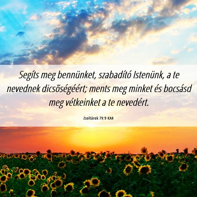 Picture 06 - Zsoltárok 79:9 KAR - Segíts meg bennünket, szabadító Istenünk, a - Bible Verse Picture