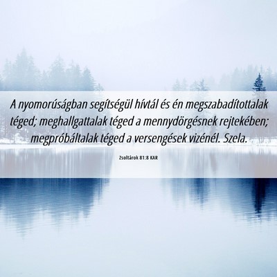 Picture 06 - Zsoltárok 81:8 KAR - A nyomorúságban segítségül hívtál és én - Bible Verse Picture