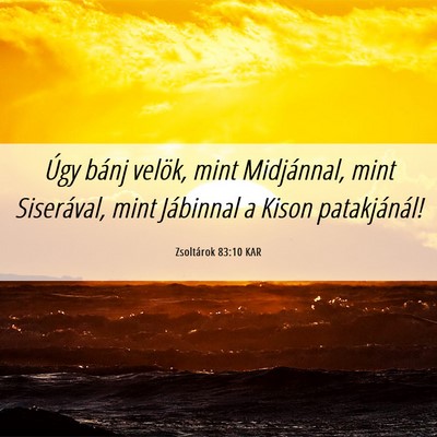 Picture 06 - Zsoltárok 83:10 KAR - Úgy bánj velök, mint Midjánnal, mint - Bible Verse Picture