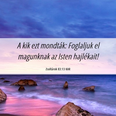 Picture 06 - Zsoltárok 83:13 KAR - A kik ezt mondták: Foglaljuk el magunknak az - Bible Verse Picture