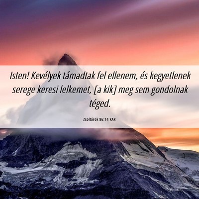 Picture 06 - Zsoltárok 86:14 KAR - Isten! Kevélyek támadtak fel ellenem, és - Bible Verse Picture