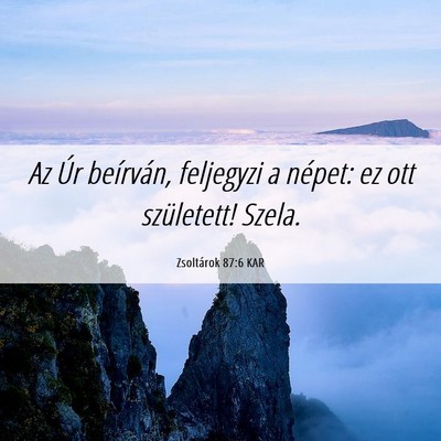 Picture 06 - Zsoltárok 87:6 KAR - Az Úr beírván, feljegyzi a népet: ez ott - Bible Verse Picture