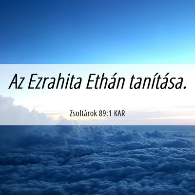 Picture 06 - Zsoltárok 89:1 KAR - Az Ezrahita Ethán - Bible Verse Picture