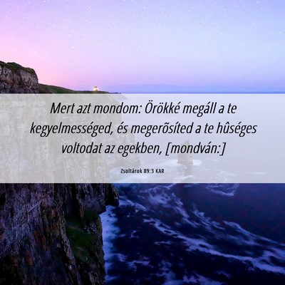 Picture 06 - Zsoltárok 89:3 KAR - Mert azt mondom: Örökké megáll a te - Bible Verse Picture