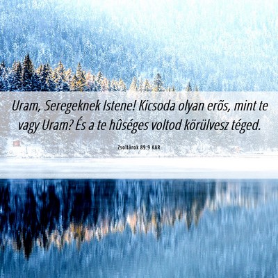 Picture 06 - Zsoltárok 89:9 KAR - Uram, Seregeknek Istene! Kicsoda olyan erõs, - Bible Verse Picture