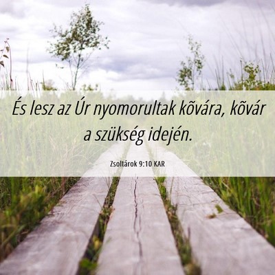 Picture 06 - Zsoltárok 9:10 KAR - És lesz az Úr nyomorultak kõvára, kõvár a - Bible Verse Picture
