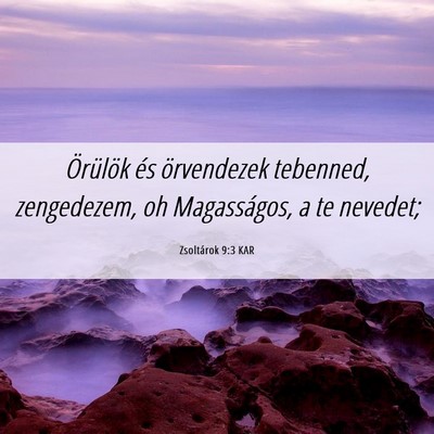 Picture 06 - Zsoltárok 9:3 KAR - Örülök és örvendezek tebenned, zengedezem, - Bible Verse Picture