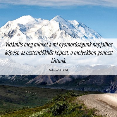 Picture 06 - Zsoltárok 90:15 KAR - Vidámíts meg minket a mi nyomorúságunk - Bible Verse Picture