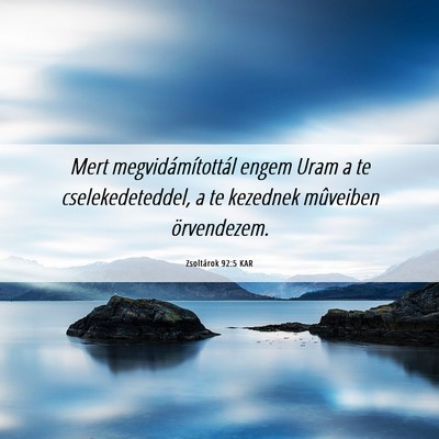 Picture 06 - Zsoltárok 92:5 KAR - Mert megvidámítottál engem Uram a te - Bible Verse Picture