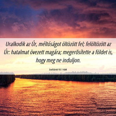Picture 06 - Zsoltárok 93:1 KAR - Uralkodik az Úr, méltóságot öltözött fel; - Bible Verse Picture