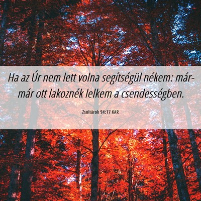 Picture 06 - Zsoltárok 94:17 KAR - Ha az Úr nem lett volna segítségül nékem: - Bible Verse Picture