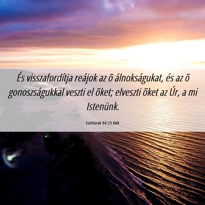 Picture 06 - Zsoltárok 94:23 KAR - És visszafordítja reájok az õ álnokságukat, - Bible Verse Picture