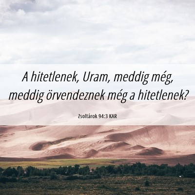Picture 06 - Zsoltárok 94:3 KAR - A hitetlenek, Uram, meddig még, meddig - Bible Verse Picture