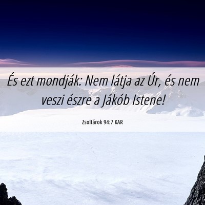 Picture 06 - Zsoltárok 94:7 KAR - És ezt mondják: Nem látja az Úr, és nem - Bible Verse Picture