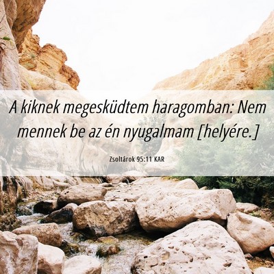 Picture 06 - Zsoltárok 95:11 KAR - A kiknek megesküdtem haragomban: Nem mennek be - Bible Verse Picture