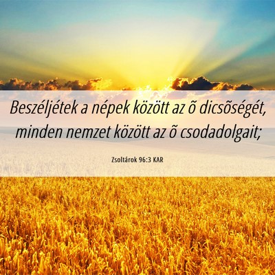 Picture 06 - Zsoltárok 96:3 KAR - Beszéljétek a népek között az õ - Bible Verse Picture