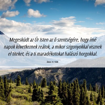 Picture 06 - Ámos 4:2 KAR - Megesküdt az Úr Isten az õ szentségére, hogy - Bible Verse Picture