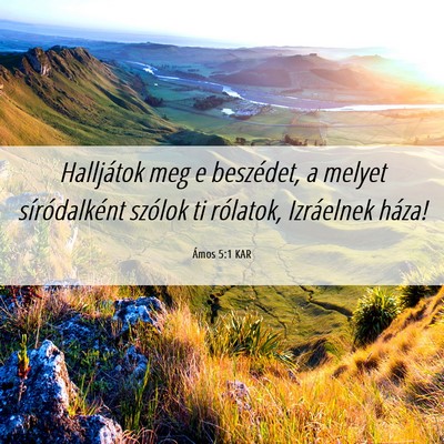 Picture 06 - Ámos 5:1 KAR - Halljátok meg e beszédet, a melyet - Bible Verse Picture