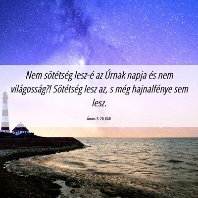 Picture 06 - Ámos 5:20 KAR - Nem sötétség lesz-é az Úrnak napja és nem - Bible Verse Picture