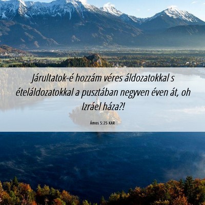 Picture 06 - Ámos 5:25 KAR - Járultatok-é hozzám véres áldozatokkal s - Bible Verse Picture