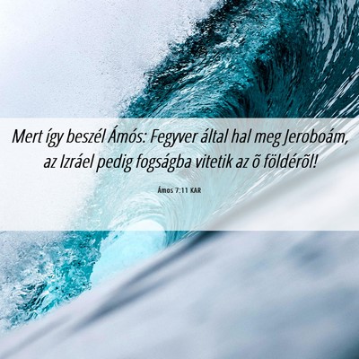 Picture 06 - Ámos 7:11 KAR - Mert így beszél Ámós: Fegyver által hal meg - Bible Verse Picture