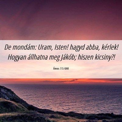 Picture 06 - Ámos 7:5 KAR - De mondám: Uram, Isten! hagyd abba, kérlek! - Bible Verse Picture