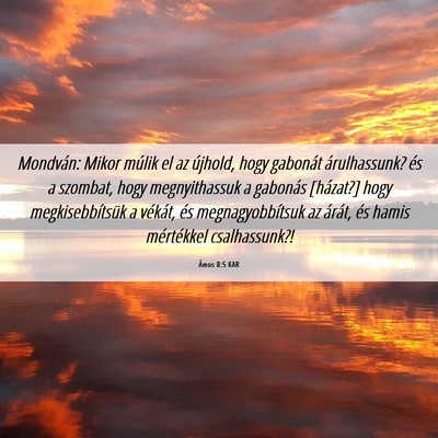 Picture 06 - Ámos 8:5 KAR - Mondván: Mikor múlik el az újhold, hogy - Bible Verse Picture