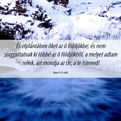 Picture 06 - Ámos 9:15 KAR - És elplántálom õket az õ földjökbe; és - Bible Verse Picture