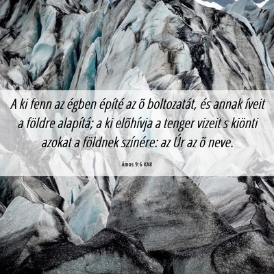 Picture 06 - Ámos 9:6 KAR - A ki fenn az égben építé az õ boltozatát, - Bible Verse Picture