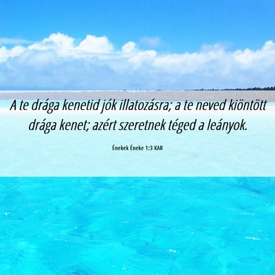 Picture 06 - Énekek Éneke 1:3 KAR - A te drága kenetid jók illatozásra; a te neved - Bible Verse Picture