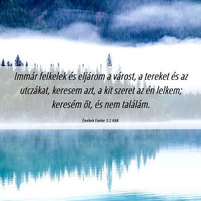 Picture 06 - Énekek Éneke 3:2 KAR - Immár felkelek és eljárom a várost, a tereket - Bible Verse Picture