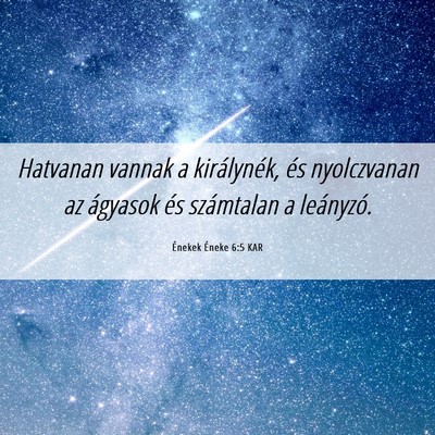 Picture 06 - Énekek Éneke 6:5 KAR - Hatvanan vannak a királynék, és nyolczvanan az - Bible Verse Picture